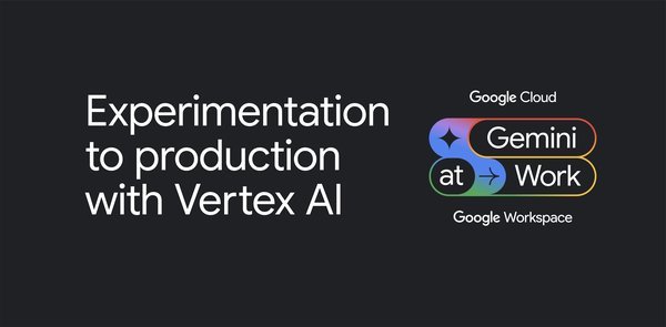 moving-from-experimentation-into-production-with-gemini-and-vertex-ai